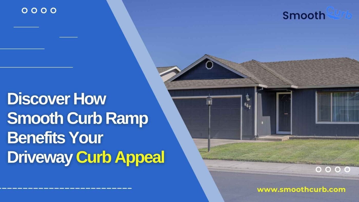 Discover How Smooth Curb Ramp Benefits Your Driveway Curb Appeal