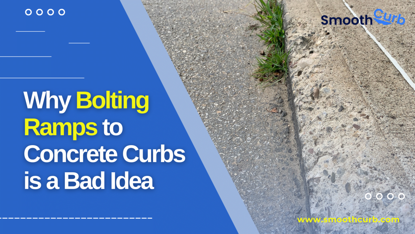 Why Bolting Ramps to Concrete Curbs is a Bad Idea