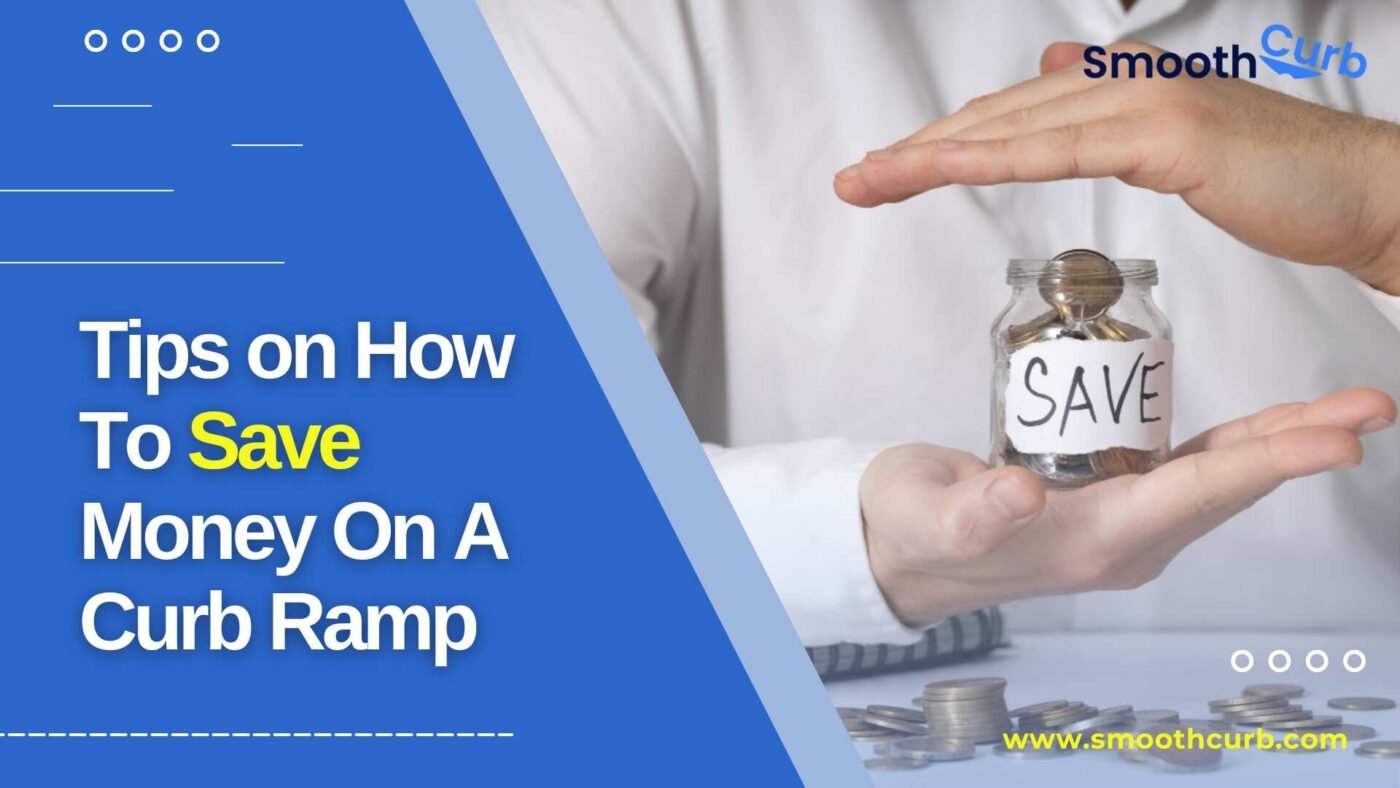 Tips On How To Save Money On A Curb Ramp