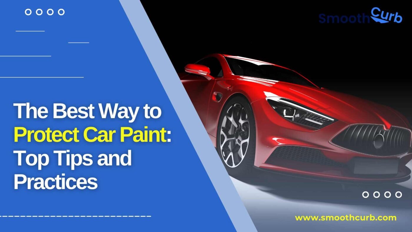 The Best Way To Protect Car Paint Top Tips And Practices