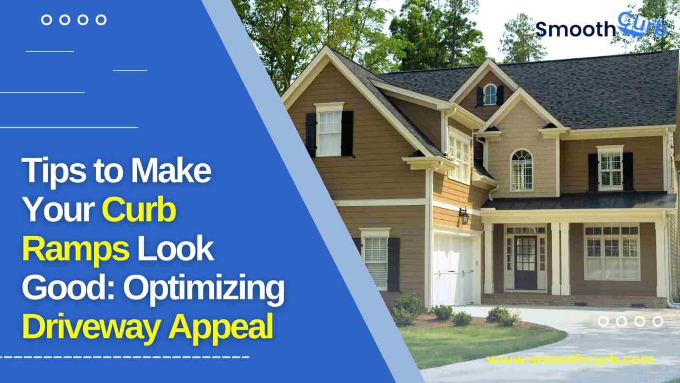 Tips To Make Your Curb Ramps Look Good Optimizing Driveway Appeal