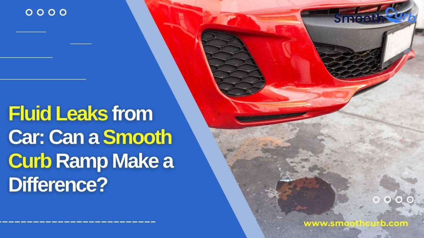 Fluid Leaks From Car Can A Smooth Curb Ramp Make A Difference