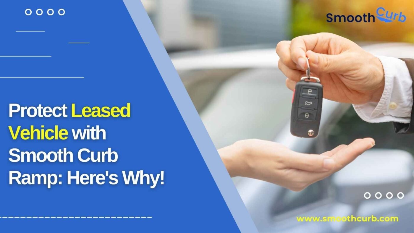 Protect Leased Vehicle With Smooth Curb Ramp Here 039 S Why