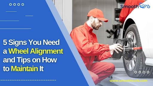 5 Signs You Need A Wheel Alignment And Tips On How To Maintain It