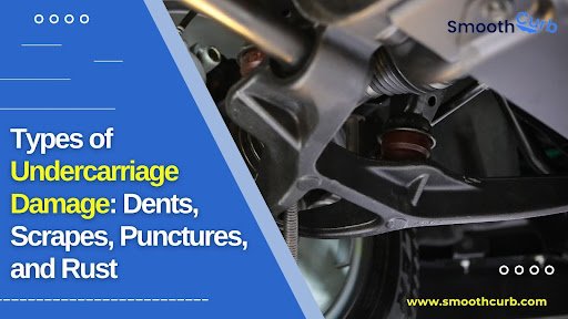 Types Of Undercarriage Damage: Dents, Scrapes, Punctures, And Rust