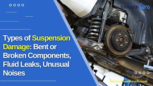 Types Of Suspension Damage: Bent Or Broken Components, Fluid Leaks, Unusual Noises