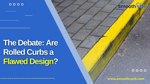 The Debate: Are Rolled Curbs A Flawed Design?