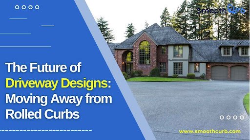 The Future Of Driveway Designs: Moving Away From Rolled Curbs
