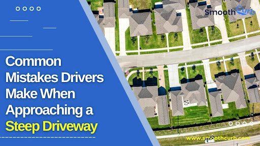 Steep Driveway Driving Mistakes Most Drivers Make