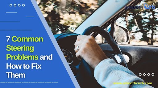 7 Common Steering Problems And Their Fixes