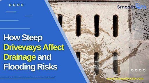 How Steep Driveways Affect Drainage And Flooding Risks
