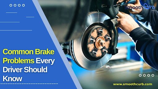 Common Brake Problems Every Driver Should Know