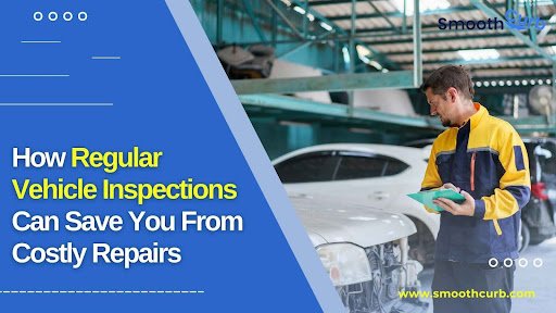 How Regular Vehicle Inspections Can Save You From Costly Repairs