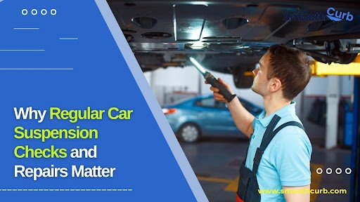 Why Regular Car Suspension Checks And Repairs Matter